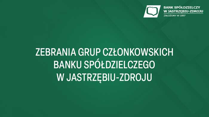 Zebrania Grup Członkowskich Banku Spółdzielczego w Jastrzębiu-Zdroju 